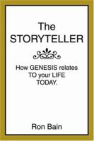 The Storyteller: How Genesis relates to your Life Today. 0595344860 Book Cover