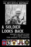A Soldier Looks Back: Memories and Reflections of a Combat Veteran, from Normandy to Afghanistan 1517668611 Book Cover