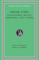 Greek Lyric, Volume III, Stesichorus, Ibycus, Simonides, and Others (Loeb Classical Library No. 476) 0674995252 Book Cover
