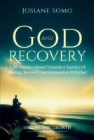 God and Recovery: A 90-Day Devotional Towards A Journey Of Healing, Recovery, And Restoration With God: Volume 1: Growth B0G7KLLHP5 Book Cover