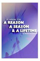 Planning for a Reason, a Season, and a Lifetime 1410717704 Book Cover