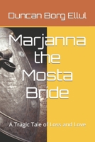 Marjanna the Mosta Bride: A Tragic Tale of Loss and Love B0BTRRB53G Book Cover