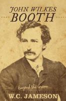 John Wilkes Booth: Beyond the Grave 1630760404 Book Cover