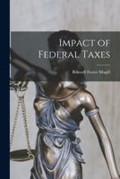 Impact of Federal Taxes 1013532252 Book Cover