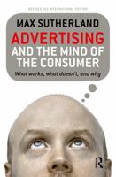 Advertising and the Mind of the Consumer: What Works, What Doesn't, and Why 1865082317 Book Cover