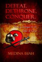 Defeat. Dethrone. Conquer.: Winning Strategies for the Soldier for Christ 0991567064 Book Cover