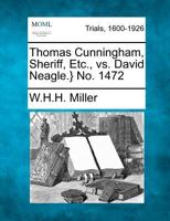 Thomas Cunningham, Sheriff, Etc., vs. David Neagle.} No. 1472 1275079008 Book Cover