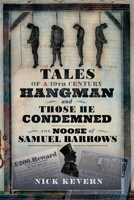 Tales of a Nineteenth Century Hangman and Those He Condemned: The Noose of Samuel Burrows 1036110702 Book Cover