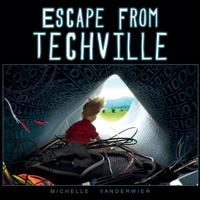 Escape from Techville 1542463203 Book Cover