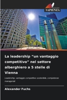La leadership "un vantaggio competitivo" nel settore alberghiero a 5 stelle di Vienna (Italian Edition) 6208864410 Book Cover