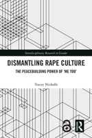 Dismantling Rape Culture: The Peacebuilding Power of 'me Too' 0367643898 Book Cover