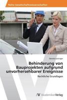 Behinderung von Bauprojekten aufgrund unvorhersehbarer Ereignisse 3639495489 Book Cover