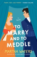 To Marry and to Meddle: A Novel 1982190485 Book Cover