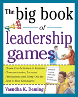 The Big Book of Leadership Games: Quick, Fun Activities to Improve Communication, Increase Productivity, and Bring Out the Best in Employees 0071435255 Book Cover