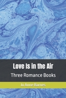 Love Is in the Air: Three Romance Books B0CJL3GHNP Book Cover