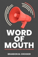 Word of Mouth: How Experience Is Still the Best Tool for Marketing B0H6QNKZRQ Book Cover
