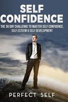 Self Confidence: 2 Books - Daily Habits for Self Confidence & the 30 Day Self Confidence Challenge 1543165826 Book Cover