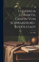 Ludämilia Elisabeth, Gräfin von Schwarzburg-Rudolstadt 1020441399 Book Cover