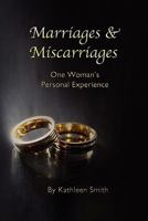 Marriages and Miscarriages: One Woman's Personal Experience 1257104489 Book Cover