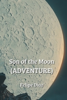 Son of the Moon (ADVENTURE) B0DPLZ5B34 Book Cover