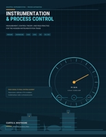 Instrumentation and Process Control: Measurement, Control Theory, and Field Practice for the Modern Instrumentation Trade B0HKCCRFHY Book Cover
