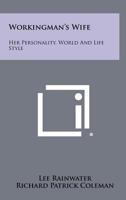 Workingman's Wife: Her Personality, World and Life Style 1258362503 Book Cover