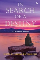 In Search of a Destiny: A Life's World Journey 1685383106 Book Cover