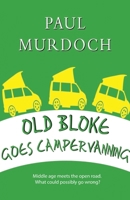 Old Bloke Goes Campervanning 1908898801 Book Cover