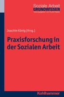 Praxisforschung in Der Sozialen Arbeit: Ein Lehr- Und Arbeitsbuch 3170241958 Book Cover