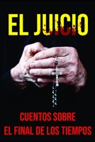 El Juicio: Cuentos Sobre el Fin de los Tiempos (Spanish Edition) B08HBKQ31D Book Cover