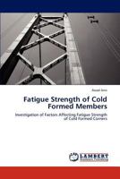 Fatigue Strength of Cold Formed Members: Investigation of Factors Affecting Fatigue Strength of Cold Formed Corners 3847336827 Book Cover