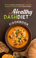 Healthy Dash Diet Cookbook 1801640130 Book Cover