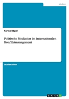 Politische Mediation Im Internationalen Konfliktmanagement 3656083339 Book Cover