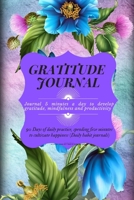 Gratitude Journal: Journal 5 minutes a day to develop gratitude, mindfulness and productivity: 90 Days of daily practice, spending five minutes to cultivate happiness (Daily habit journals) 1657151719 Book Cover
