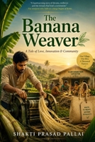 The Banana Weaver: A tale of love , innovation and community B0H2349PW6 Book Cover