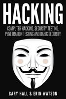 Hacking: Computer Hacking, Security Testing, Penetration Testing and Basic Security 1541289323 Book Cover