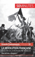 La Révolution française et la fin de la monarchie absolue: Aux armes, citoyens ! 2806266769 Book Cover