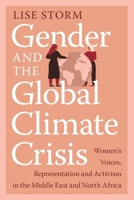 Gender and the Global Climate Crisis: Women's Voices, Representation and Activism in the Middle East and North Africa 1009767615 Book Cover