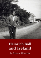 Heinrich Böll and Ireland 1443838012 Book Cover