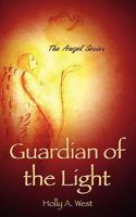 Guardian of the Light: The Angel Series 1608440435 Book Cover