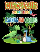 Dinosaur Coloring Book learning and coloring: Learn and color Types Of Dinosaurs with Thier informations Great Gift for kids Boys & Girls, Ages 4-12 B08M7J3QN8 Book Cover