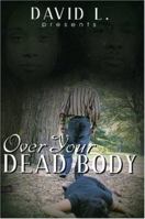 Over Your Dead Body 0978927605 Book Cover