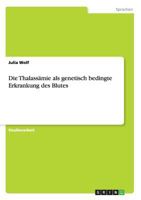 Die Thalassämie als genetisch bedingte Erkrankung des Blutes 3668147906 Book Cover