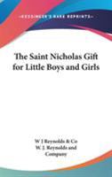 The Saint Nicholas Gift For Little Boys And Girls 0548406979 Book Cover