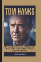 TOM HANKS: Die unerzählte Geschichte von Hollywood-Ruhm, zeitlosem Vermächtnis und einer legendären Karriere (German Edition) B0GYPJ8CC8 Book Cover