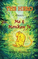 THE HERO versus Me & Monkey Jo: a novel 1941237169 Book Cover