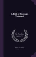 A Bird of Passage, Vol. 1 of 3 1359388451 Book Cover