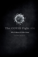 The COVID Fight: Why It Matters & Other Essays (404) B0CTWCJJZ4 Book Cover