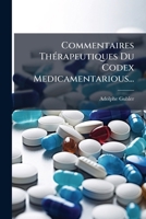 Commentaires Thérapeutiques Du Codex Medicamentarious... 124828612X Book Cover