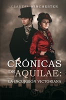 Crónicas de Aquilae: La incursión Victoriana (Libro 1) (Saga Aquilae) (Spanish Edition) B0DF69GLXZ Book Cover